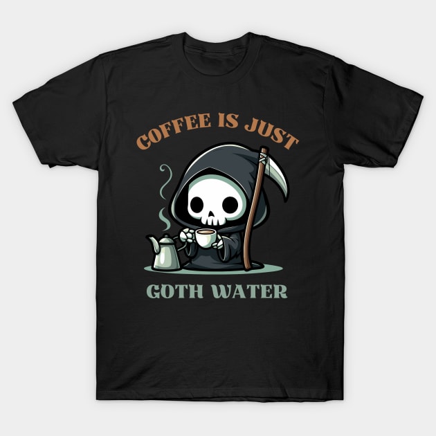 Coffee Is Just Goth Water T-Shirt by Kawaii N Spice